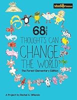 68 4th Grade Thoughts Can Change the World: The Forest Elementary Edition 1511619198 Book Cover