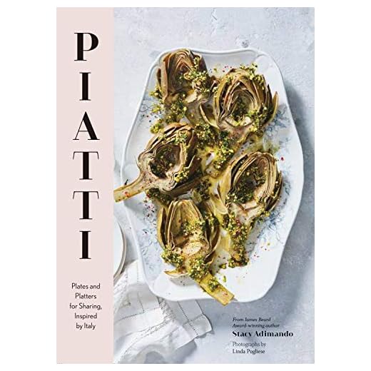 Piatti: Plates and Platters for Sharing, Inspired by Italy (Italian Cookbook, Italian Cooking, Appetizer Cookbook)