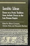 Iambic Ideas: Essays on a Poetic Tradition from Archaic Greece to the Late Roman Empire (Greek Studies: Interdisciplinary Approaches)