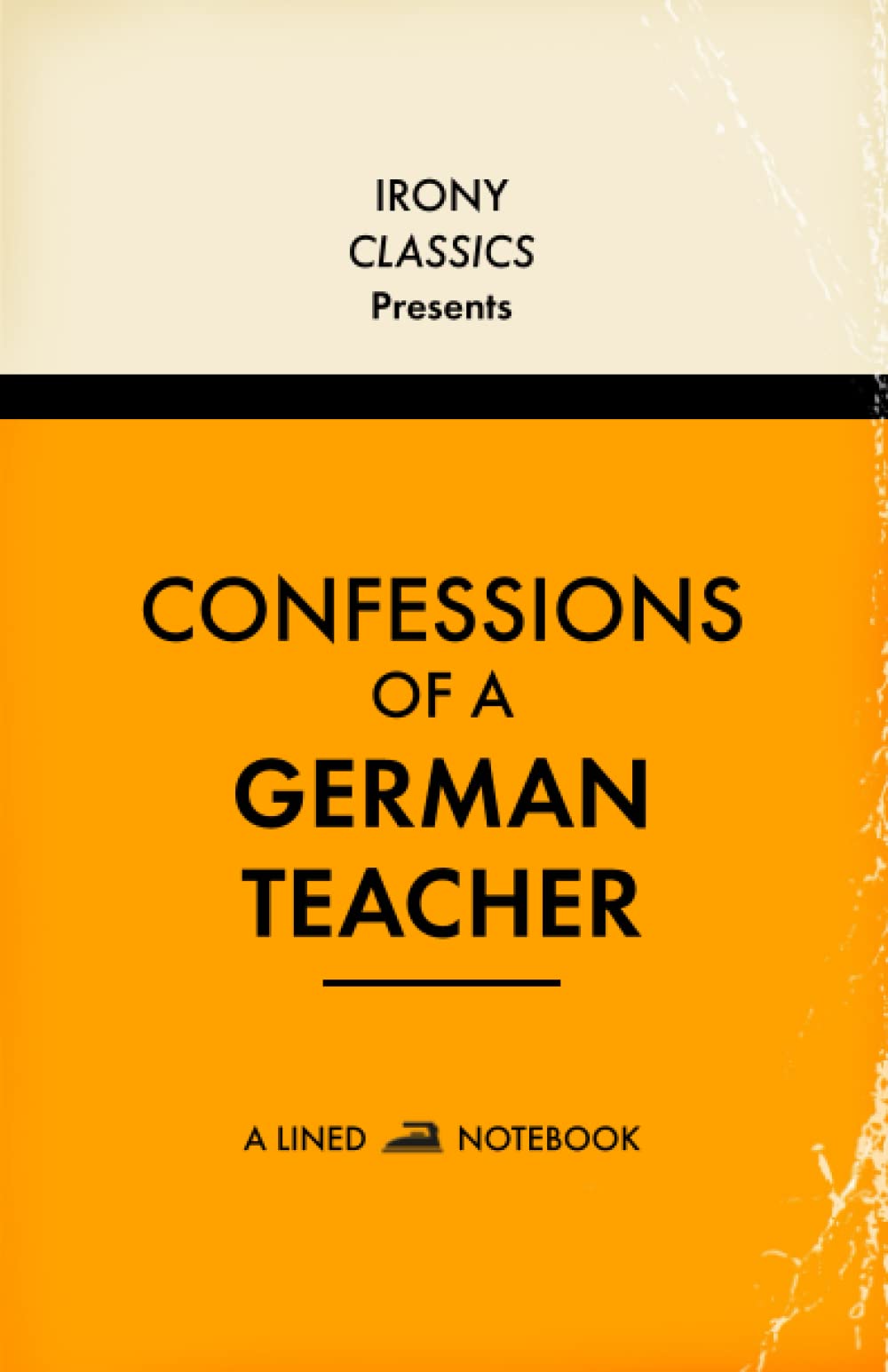 Confessions Of A German Teacher, A Lined Notebook: Funny Gift For German Teachers | Blank Lined Journal | Secret Santa, Teacher Appreciation, Christmas or Birthdays