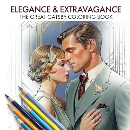 Elegance & Extravagance. The Great Gatsby Coloring Book: Artful Coloring Journey Through the Jazz Age for Adult Relaxation