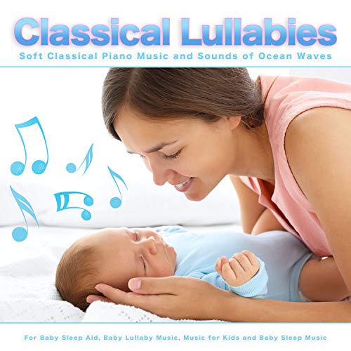 Classical Lullabies Soft Classical Piano Music and Sounds of Ocean
