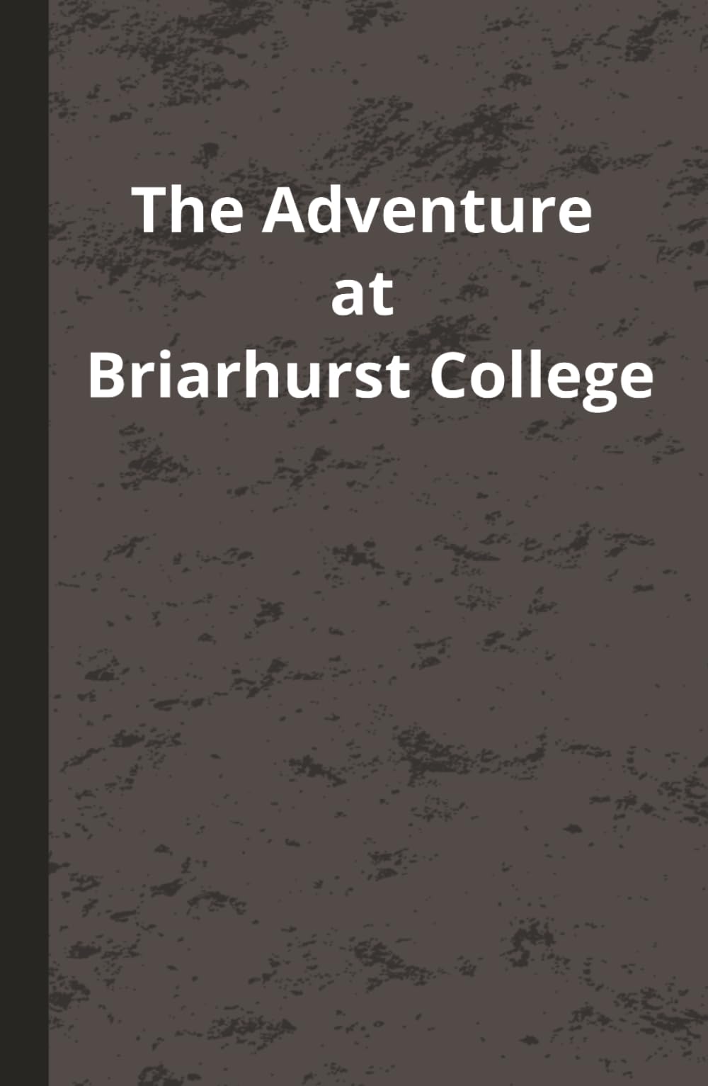 The Adventure at Briarhurst College: Ages 8-14 | Chapter Book | Mystery and Adventure (Mystery Club Adventures)