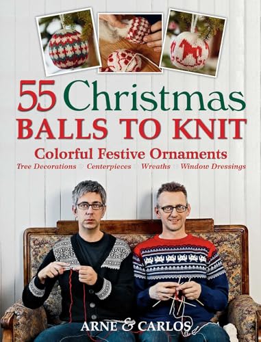 55 Christmas Balls to Knit: Colorful Festive...