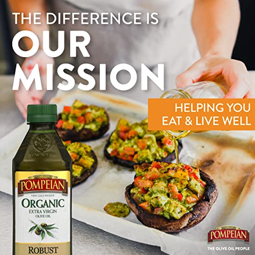 Pompeian USDA Organic Robust Extra Virgin Olive Oil, First Cold Pressed, Full-Bodied Flavor, Perfect for Salad Dressings & Marinades, 16 FL. OZ. 6 Pompeian USDA Organic Robust Extra Virgin Olive Oil, First Cold Pressed, Full-Bodied Flavor, Perfect for Salad Dressings & Marinades, 16 FL. OZ.