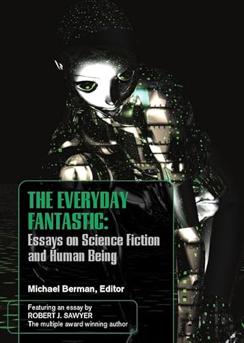 The Everyday Fantasic: Essays on Science Fiction and Human Being