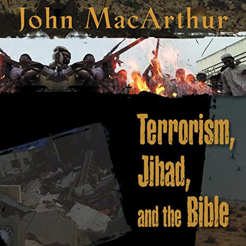Terrorism, Jihad, and the Bible by John F. MacArthur episode artwork