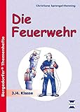  Die Feuerwehr: 3. und 4. Klasse (Bergedorfer® Themenhefte)