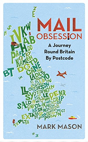 Mail Obsession A Journey Round Britain By Postcode Kindle Edition By Mason Mark Reference Kindle Ebooks Amazon Com