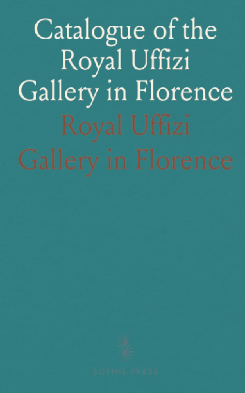 Catalogue of the Royal Uffizi Gallery in Florence