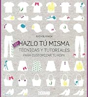 Hazlo tu misma: Técnicas y tutoriales para customizar tu ropa (Moda) 8475568203 Book Cover