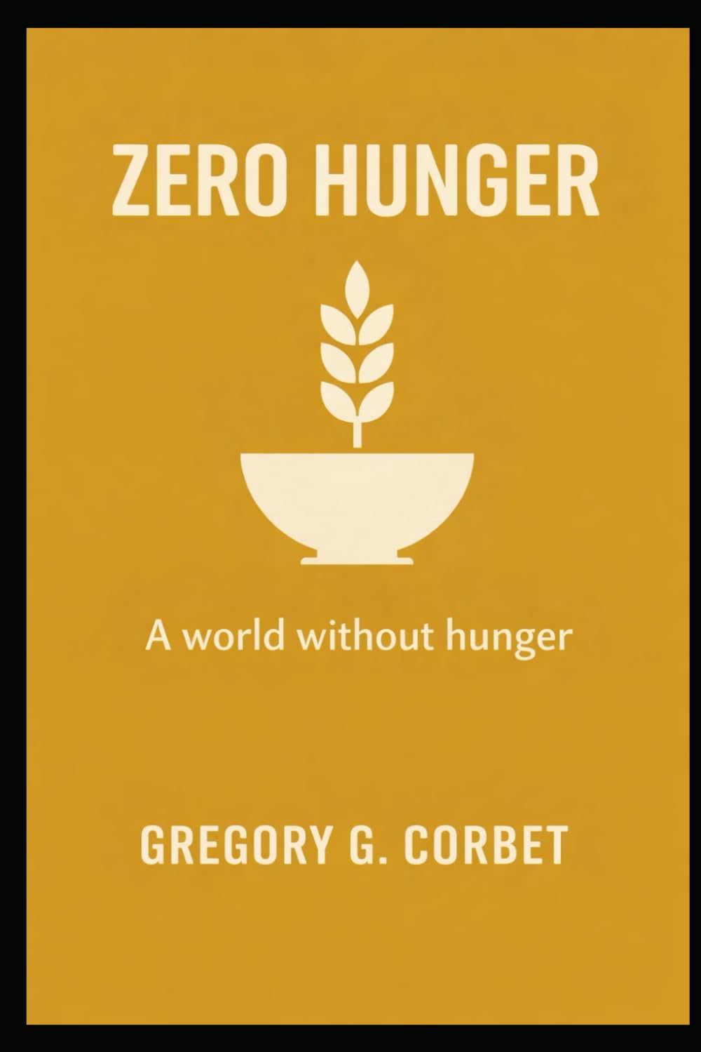 Zero Hunger: A World Without Hunger