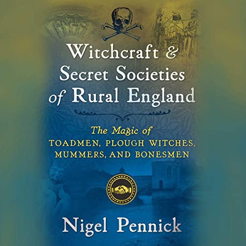 Witchcraft and Secret Societies of Rural England by Nigel Pennick episode artwork