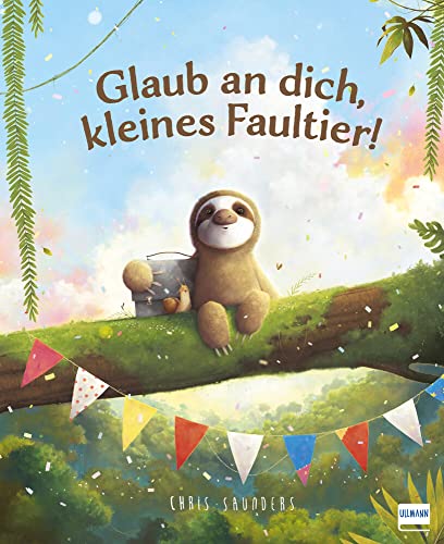 Glaub an dich, kleines Faultier!: Motivierendes Bilderbuch über...