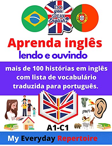 Aprenda inglês - lendo e ouvindo: mais de 100 histórias em inglês com lista de vocabulário traduzida para português. : My Everyday Repertoire