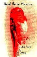 Dead Robin Meaning: Selected Poems 1731031793 Book Cover
