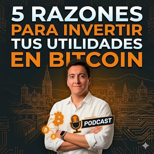 182. Cinco razones para invertir tus utilidades en Bitcoin.