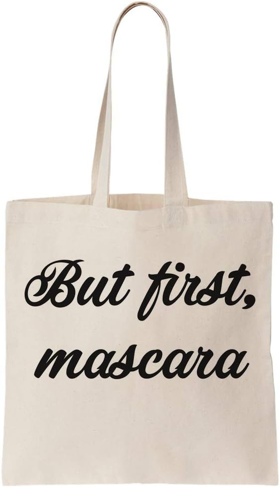 But First Mascara I Can't Go Out Without My Make Up Canvas Tote Bag
