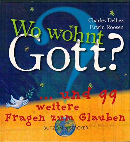  Wo wohnt Gott?: ... und 99 weitere Fragen zum Glauben