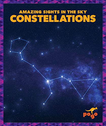 Constellations (Pogo Books: Amazing Sights in the Sky)