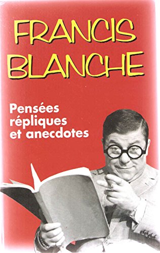 Pensées, répliques et anecdotes.