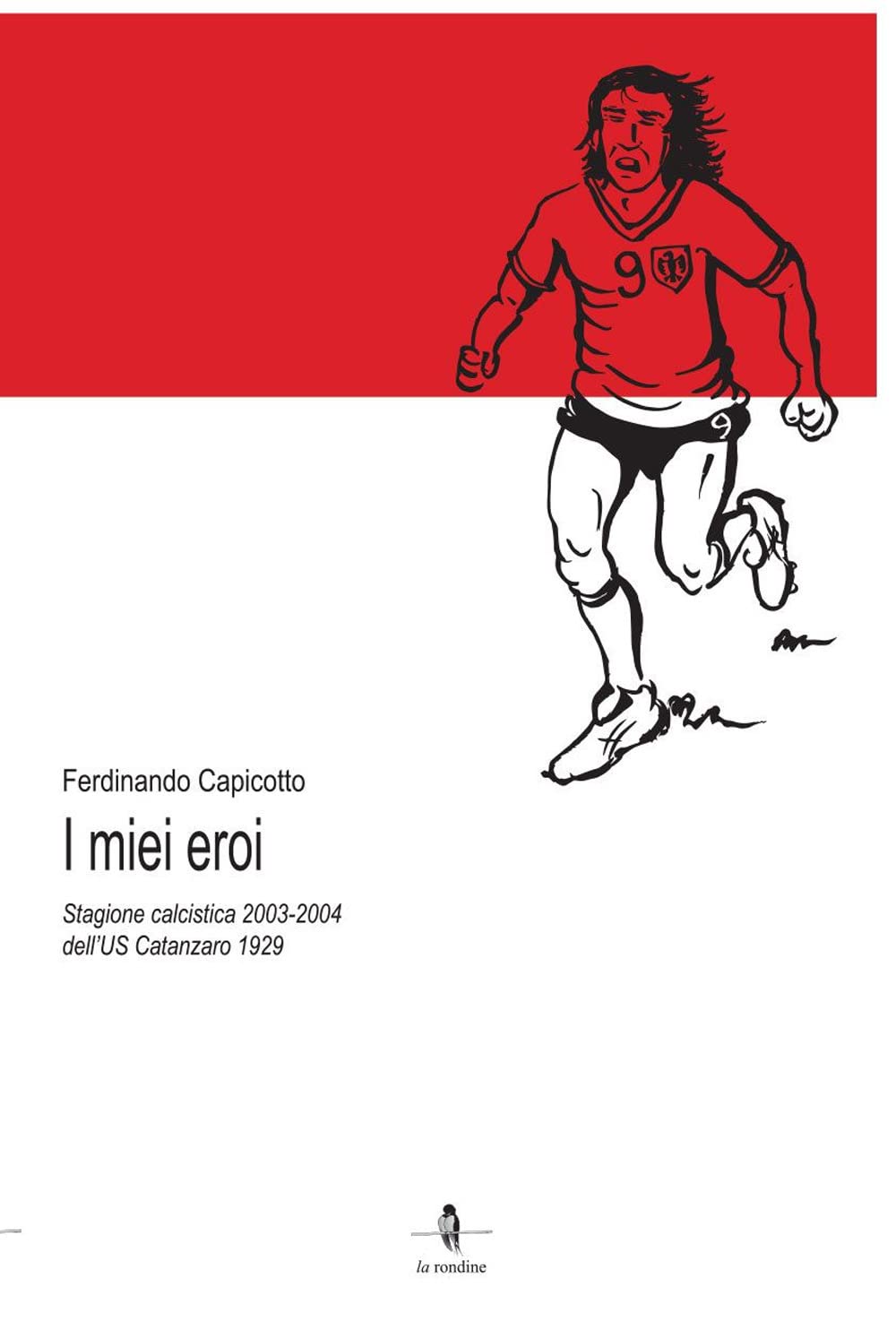 I Miei Eroi. Stagione Calcistica 2003-2004 Dell'us Catanzaro 1929 - 4