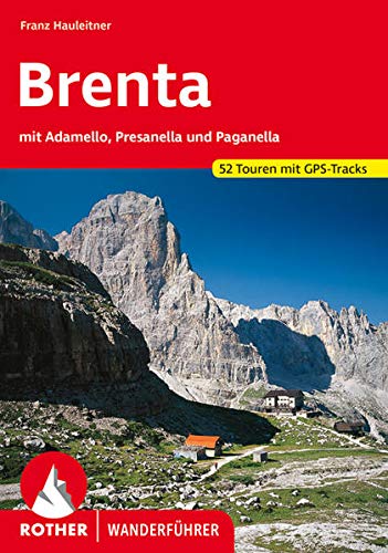 Brenta: mit Adamello, Presanella und Paganella. 52 Touren mit GPS-Tracks