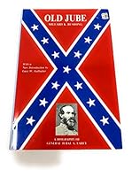 Old Jube: A biography of General Jubal A. Early 0942597222 Book Cover