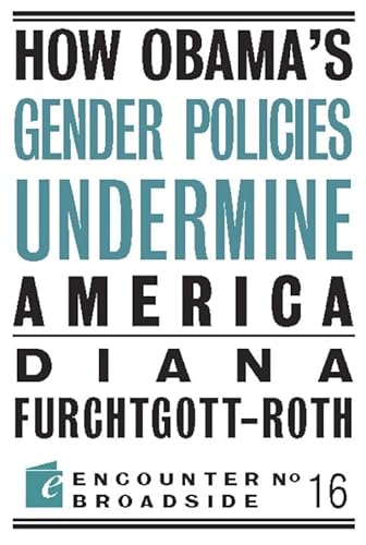 How Obama?s Gender Policies Undermine America (Encounter Broadsides)