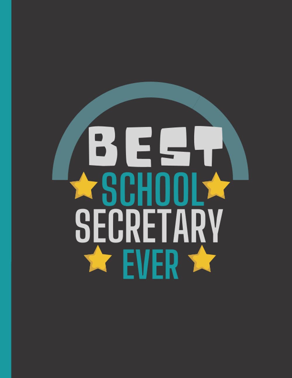 Best School Secretary Ever: School Secretary Notebook Journal A beautiful gift for men and women,Cool and cute school secretary blank lined journal
