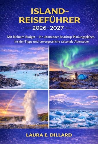 ISLAND-REISEFÜHRER 2026-2027: Mit kleinem Budget – Ihr ultimativer Roadtrip-Planungsplaner, Insider-Tipps und unvergessliche saisonale Abenteuer (On a … A Budget Traveler’s Guide to Scandinavia)