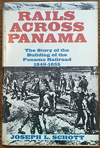 Rails Across Panama: The Story of the Building of the Panama Railroad, 1849-1855
