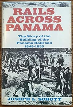 Rails Across Panama: The Story of the Building of the Panama Railroad, 1849-1855