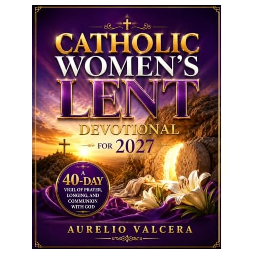 Catholic Women's Lent Devotional for 2027: A 40-Day Vigil of Prayer, Longing, and Communion with God (Catholic Lent Devotional 2027)