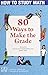 How to Study Math: 80 Ways to Make the Grade