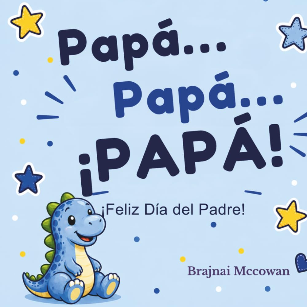 Papá… Papá… ¡PAPÁ! ¡Feliz Día del Padre!