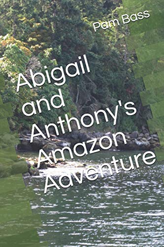 Abigail and Anthony's Amazon Adventure (A-Z Adventures)