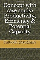 Concept with case study: Productivity, Efficiency & Potential Capacity 1520443919 Book Cover