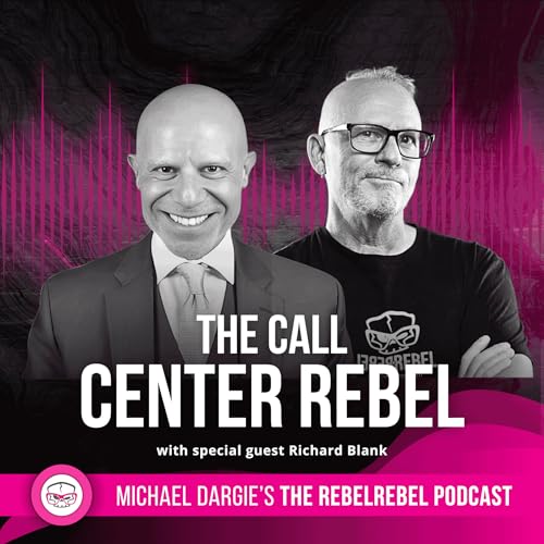 The Call Center Rebel with Richard Blank
