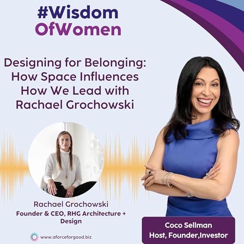 Designing for Belonging: How Space Influences How We Lead with Rachael Grochowski