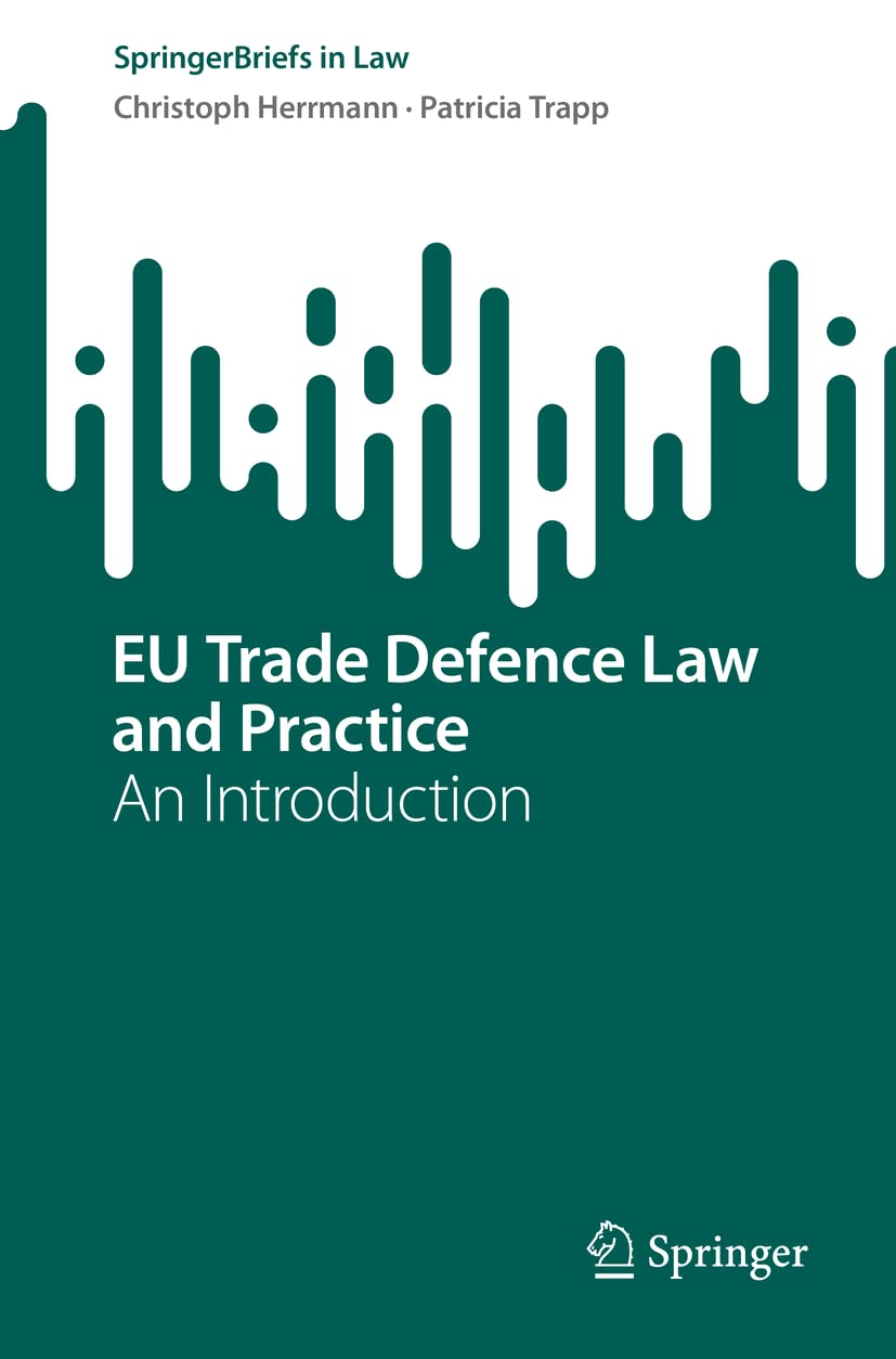 EU Trade Defence Law and Practice: An Introduction (SpringerBriefs in Law)