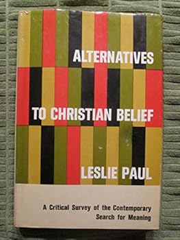 Hardcover Alternatives to Christian belief: A critical survey of the contemporary search for meaning Book