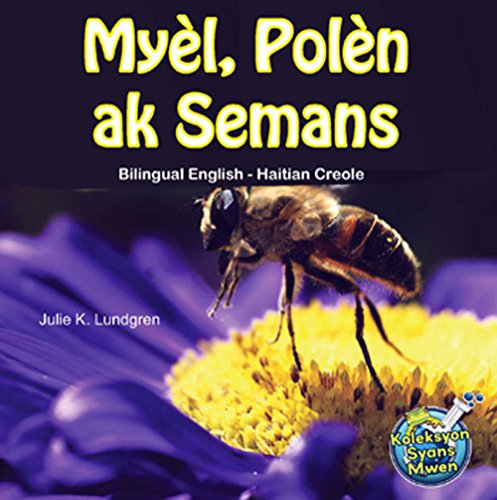 MyÃ¨l, PolÃ¨n ak Semans (Bilingual English-Haitian Creole) (Creole Edition)