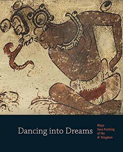 Télécharger Dancing into Dreams – Maya Vase Painting to the IK′ Kingdom PDF Ebook En Ligne