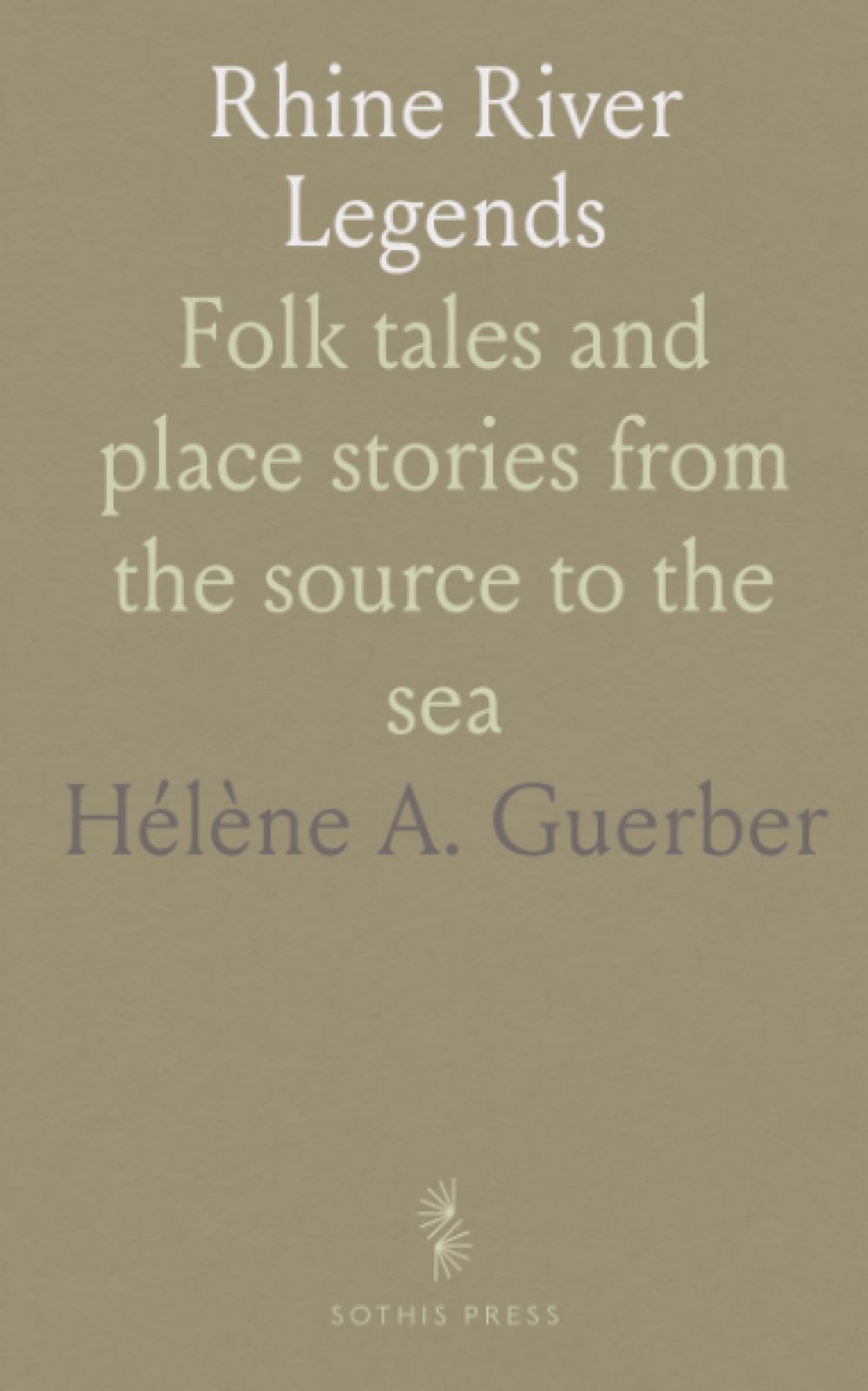 Rhine River Legends: Folk tales and place stories from the source to the sea