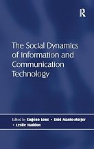The Social Dynamics of Information and Communication Technology