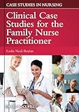 Clinical Case Studies for the Family Nurse Practitioner (Case Studies in Nursing)