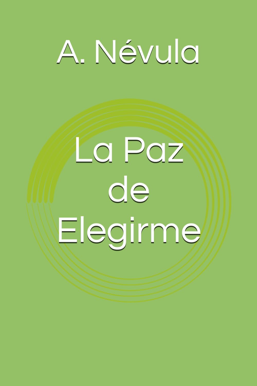 La Paz de Elegirme: Poemas de revelación y futuro
