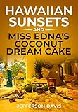 Hawaiian Sunsets and Miss Edna's Coconut Dream Cake