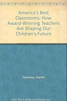 America's Best Classrooms: How Award-Winning Teachers Are Shaping Our Children's Future 1560793260 Book Cover